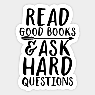 Read good books and ask hard questions Sticker